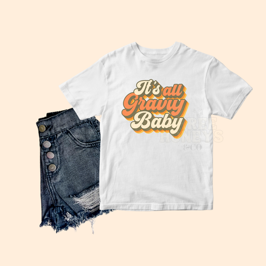 It’s all gravy, baby- (MADE TO ORDER!)