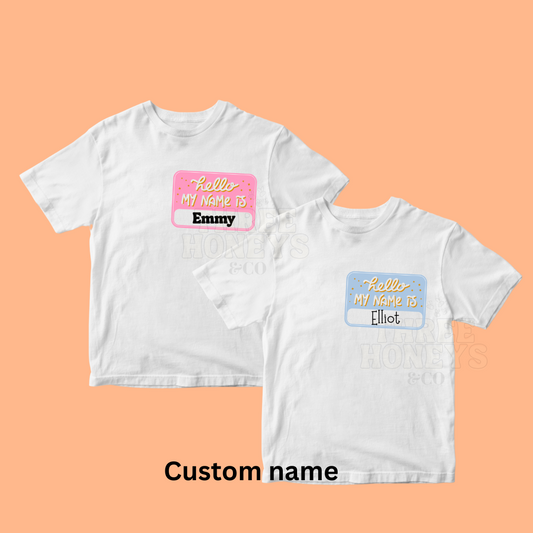 Hello My Name Is - 2 Colors (MADE TO ORDER!)
