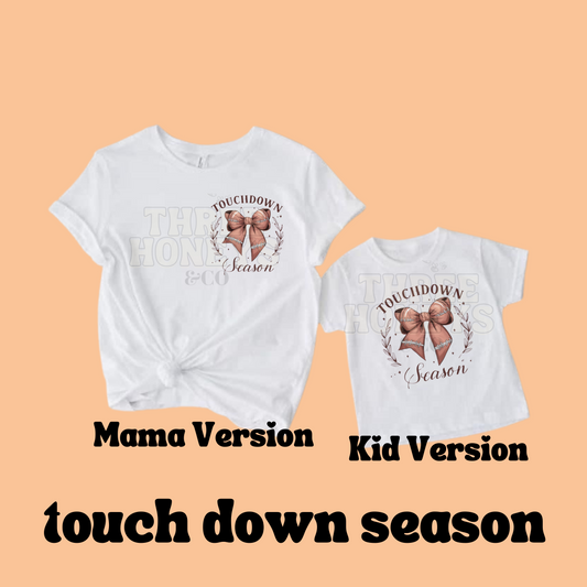 Touch Down Season - (MADE TO ORDER!)