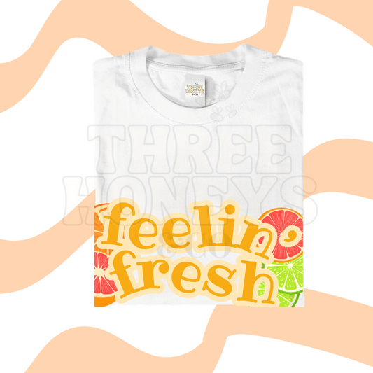 Feelin’ Fresh- (MADE TO ORDER)